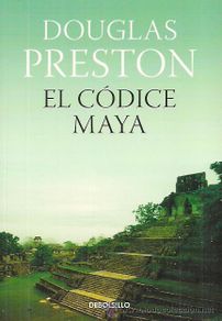 Libri di seconda mano: EL CÓDICE MAYA / DOUGLAS PRESTON . ED. DEBOLSILLO MONDADORI .1ª EDICIÓN EN ESTA COLECCIÓN A ESTRENAR